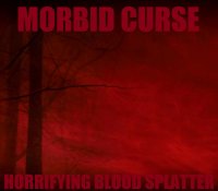 Morbid Curse - Horrifying Blood Splatter (2014)