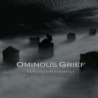 Ominous Grief - Nothing in Remembrance (2007)