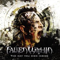 The Fallen Within - The Day You Died Inside (2012)