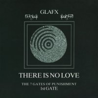 Glafx - There Is No Love - The 7 Gates Of Punishment - 1st Gate (1997)