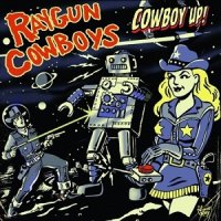 Raygun Сowboys - Cowboy Up! (2012)