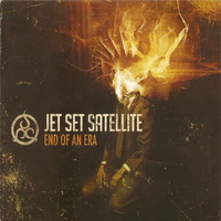 Jet Set Satellite - End of an Era (2008)