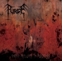 Purge - Sordid Preludes To Purgatory (2011)