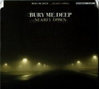 Bury Me Deep - Nearly Down (2009)