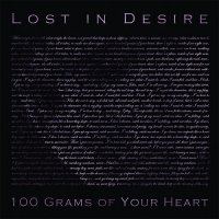 Lost In Desire - 100 Grams Of Your Heart (2014)