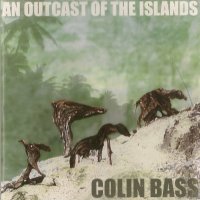 Colin Bass - An Outcast Of The Islands [2003 Remastered] (1998)