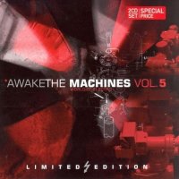 VA - Awake The Machines Vol. 5 [Limited Edition] (2005)