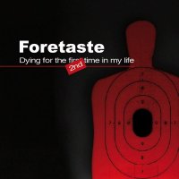 Foretaste - Dying For The Second Time In My Life (2013)