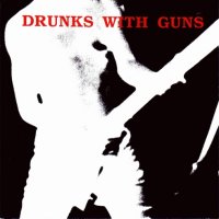 Drunks With Guns - Second Verses (1990)