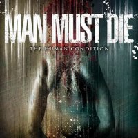 Man Must Die - The Human Condition (2007)