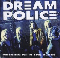 Dream Police - Messing With The Blues (1991)