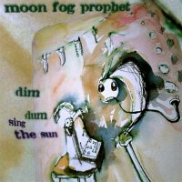 Moon Fog Prophet - Dim Dum Sing The Sun (1998)