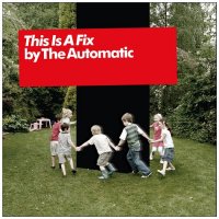 The Automatic - This Is A Fix (2008)