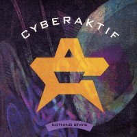 Cyberaktif - Nothing Stays (1990)