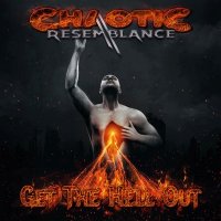 Chaotic Resemblance - Get the Hell Out (2014)