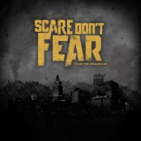 Scare Don\'t Fear - From The Ground Up (2014)