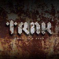 TRNK - Until It\'s Over (2016)