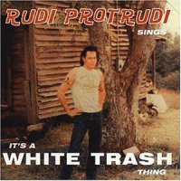 Rudi Protrudi - It`s A White Trash Thing (1994)