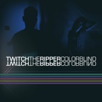 Twitch The Ripper - Colorblind (2012)