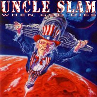 Uncle Slam - When God Dies (1995)