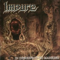 Impure - In Disrespect To Mankind (2002)