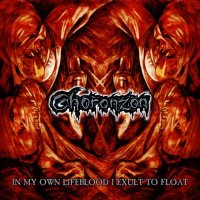 Choronzon - In My Own Lifeblood I Exult To Float (2012)