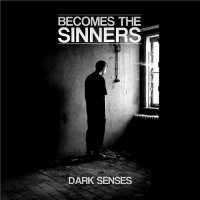 Becomes The Sinners - Dark Senses (2017)