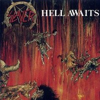 Slayer - Hell Awaits [Three Different Edition] (1985)  Lossless