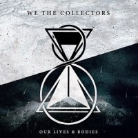 We The Collectors - Our Lives & Bodies (2014)