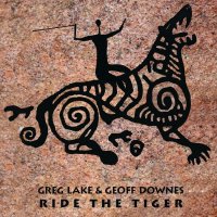 Greg Lake & Geoff Downes - Ride The Tiger (2015)