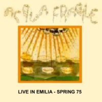 Acqua Fragile - Live In Emilia - Spring 75 (1994)