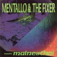 Mentallo & The Fixer - Mentallo & The Fixer Meets Mainesthai ( Re:1998) (1994)