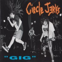 Circle Jerks - Gig (1992)