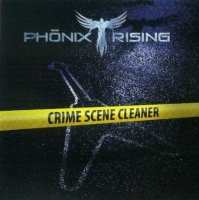 Phonix Rising - Crime Scene Cleaner (2010)