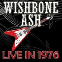 Wishbone Ash - Live In 1976 (2011)