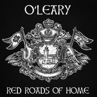 O\'Leary - Red Roads Of Home (2015)