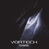 Vortech - Posthumanism (2009)