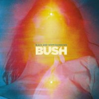 Bush - Black And White Rainbows (2017)