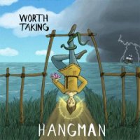 Worth Taking - Hangman (2016)