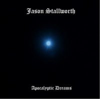 Jason Stallworth - Apocalyptic Dreams (2013)