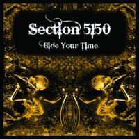 Section 5150 - Bide Your Time (2011)