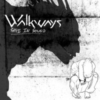 Walkways - Safe In Sound (2013)