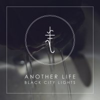 Black City Lights - Another Life (2013)