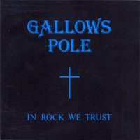 Gallows Pole - In Rock We Trust [1992 Re-issued] (1982)