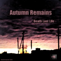 Autumn-Remains - Death Last LIfe (2011)