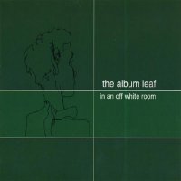 The Album Leaf - In An Off White Room (2001)  Lossless