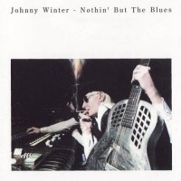 Johnny Winter - Nothin\' but the Blues (1977)