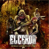 El Cerdo - Our Bellies Sluggish With Goat Meat (2008)