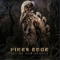 Pikes Edge - All of Our Beauty (2016)