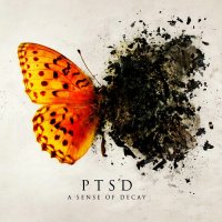 PTSD - A Sense Of Decay (2013)